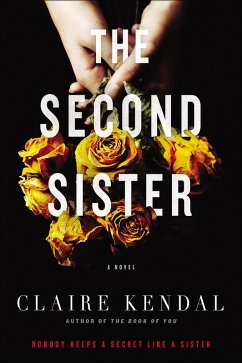 The Second Sister (eBook, ePUB) - Kendal, Claire The Second Sister (eBook, ePUB) - Kendal, Claire