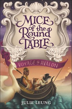 Mice of the Round Table: Voyage to Avalon (eBook, ePUB) - Leung, Julie