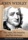 John Wesley: The Man, His Mission and His Message (eBook, ePUB)