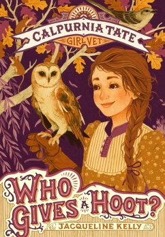 Who Gives a Hoot?: Calpurnia Tate, Girl Vet (eBook, ePUB) - Kelly, Jacqueline