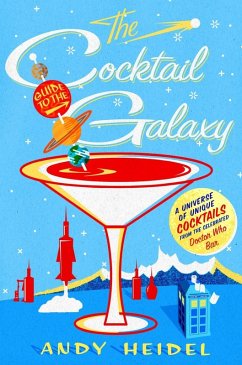 The Cocktail Guide to the Galaxy (eBook, ePUB) - Heidel, Andy