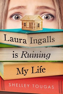 Laura Ingalls Is Ruining My Life (eBook, ePUB) - Tougas, Shelley