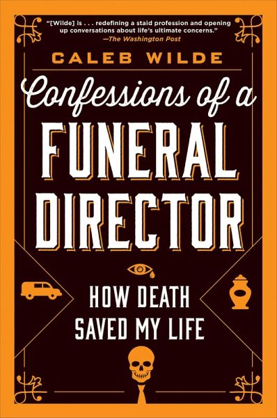 Confessions of a Funeral Director (eBook, ePUB) Confessions of a Funeral Director (eBook, ePUB)
