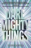 Dare Mighty Things (eBook, ePUB)