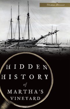 Hidden History of Martha's Vineyard (eBook, ePUB) - Dresser, Thomas