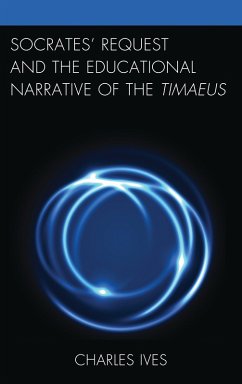 Socrates' Request and the Educational Narrative of the Timaeus (eBook, ePUB) - Ives, Charles