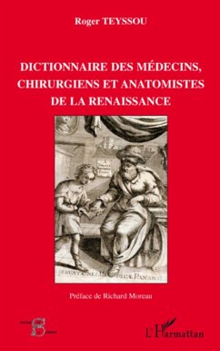 Dictionnaire des médecins chirurgiens et anatomistes de la Renaissance - Teyssou, Roger
