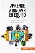 Aprende a innovar en equipo (eBook,... - Bild 1