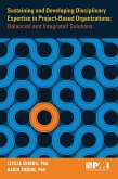 Sustaining and Developing Disciplinary Expertise in Project-Based Organizations (eBook, ePUB) Sustaining and Developing Disciplinary Expertise in Project-Based Organizations (eBook, ePUB)