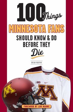 100 Things Minnesota Fans Should Know & Do Before They Die (eBook, ePUB) - Murphy, Brian