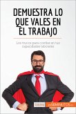 Demuestra lo que vales en el trabajo (eBook, ePUB)