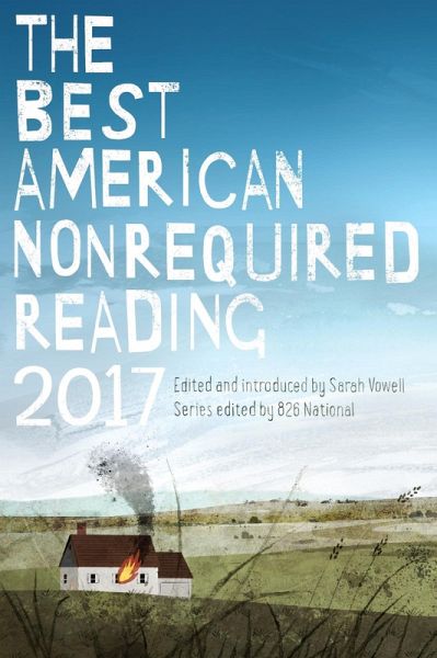 Best American Nonrequired Reading 2017 (eBook, ePUB) Best American Nonrequired Reading 2017 (eBook, ePUB)