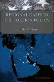 Regional Cases in U.S. Foreign Policy (eBook, ePUB)
