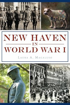 New Haven in World War I (eBook, ePUB) - Macaluso, Laura A.