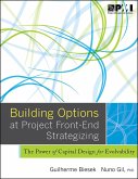 Building Options at Project Front-End Strategizing (eBook, ePUB) Building Options at Project Front-End Strategizing (eBook, ePUB)