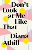 Don't Look At Me Like That (eBook, ePUB) Don't Look At Me Like That (eBook, ePUB)