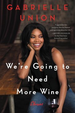 We're Going to Need More Wine (eBook, ePUB) - Union, Gabrielle