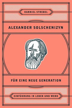 Alexander Solschenizyn für eine neue Generation (eBook, ePUB) - Strebel, Hanniel