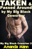 Taken & Passed Around by My Big Black Coworker (eBook, ePUB)