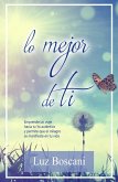 Lo mejor de ti. Emprende un viaje hacia tu Yo auténtico y permite que el milagro se manifieste en tu vida (eBook, ePUB)
