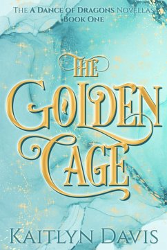 Cover The Golden Cage (A Dance of Dragons #0.5) (eBook, ePUB)