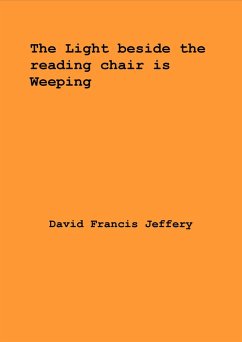 The Light Beside The Reading Chair Is Weeping (eBook, ePUB) - Jeffery, David Francis