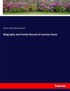 Biography and Family Record of Lorenzo Snow - Snow, Eliza R.