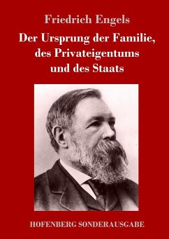 Der Ursprung der Familie, des Privateigentums und des Staats - Engels, Friedrich