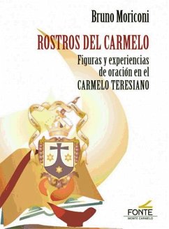 Rostros del Carmelo : figuras y experiencias de oración en el Carmelo Teresiano - Moriconi, Bruno