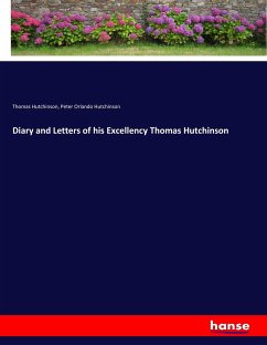 Diary and Letters of his Excellency Thomas Hutchinson