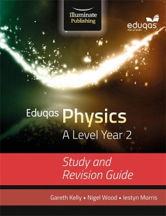 Eduqas Physics for A Level Year 2: Study and Revision Guide - Kelly, Gareth; Morris, Iestyn; Wood, Nigel