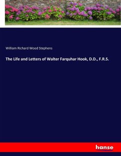 The Life and Letters of Walter Farquhar Hook, D.D., F.R.S. - Stephens, William Richard Wood