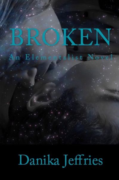 Broken (Elementalists, #2) (eBook, ePUB)