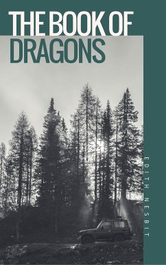 The Book of Dragons (eBook, ePUB) - Nesbit, Edith