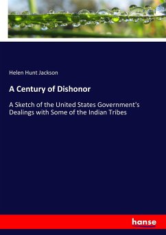 A Century of Dishonor - Jackson, Helen Hunt