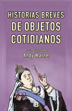 Historias breves de los objetos cotidianos - Warner, Andy