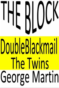 Three Stories: The Block. Double Blackmail. The Twins. (eBook, ePUB) - Martin, George