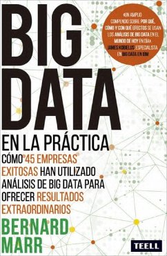 Big data en la práctica : cómo 45 empresas exitosas han utilizado análisis de big data para ofrecer resultados extraordinarios - Marr, Bernard
