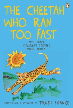 The Cheetah Who Ran Too Fast (eBook, ePUB) - Franke, Trudi