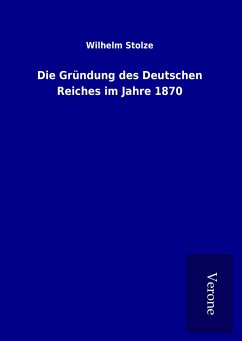 Die Gründung des Deutschen Reiches im Jahre 1870