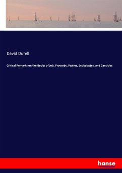 Critical Remarks on the Books of Job, Proverbs, Psalms, Ecclesiastes, and Canticles - Durell, David