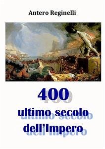 400 Ultimo secolo dell'Impero (eBook, ePUB) - Reginelli, Antero