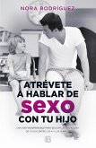 Atrévete a hablar de sexo con tu hijo