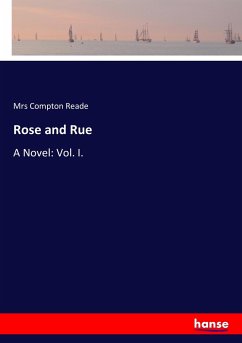 Rose and Rue - Reade, Mrs Compton