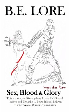 Sex, Blood & Glory - Book I - Vegas Then Rome (eBook, ePUB) - Lore, B. E.