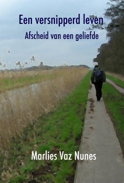 Een versnipperd leven - afscheid van een geliefde (eBook, ePUB) - Nunes, Marlies Vaz