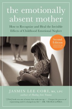 The Emotionally Absent Mother, Second Edition: How to Recognize and Cope with the Invisible Effects of Childhood Emotional Neglect (Second) (eBook, ePUB) - Lee Cori, Jasmin