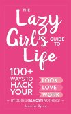 The Lazy Girl's Guide to Life (eBook, ePUB) The Lazy Girl's Guide to Life (eBook, ePUB)