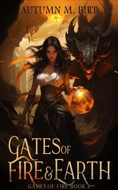 Gates of Fire & Earth: Elemental Magic & Epic Fantasy Adventure (Games of Fire, #2) (eBook, ePUB) - Autumn M. Birt