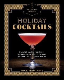 The Artisanal Kitchen: Holiday Cocktails (eBook, ePUB) - Mautone, Nick